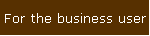 For the business user